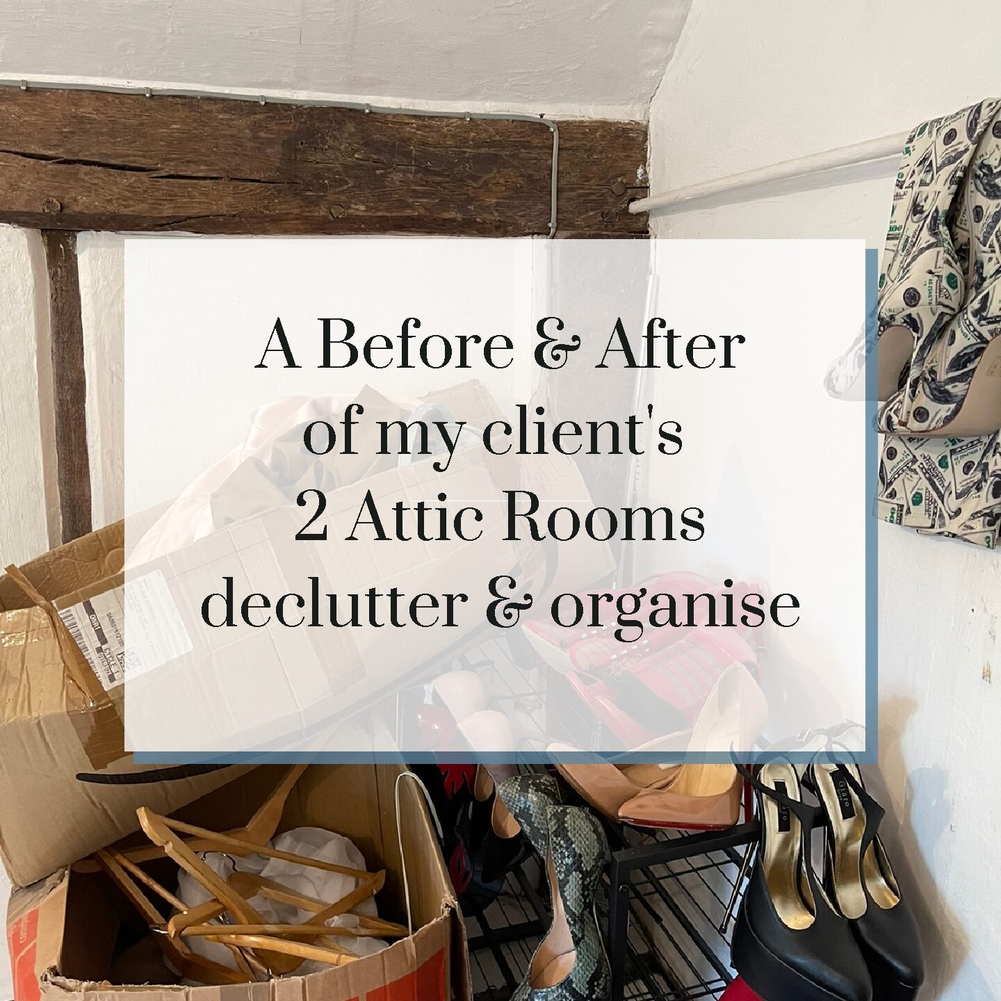 A Before & After of my client’s 2 room Attic Room declutter & organise!