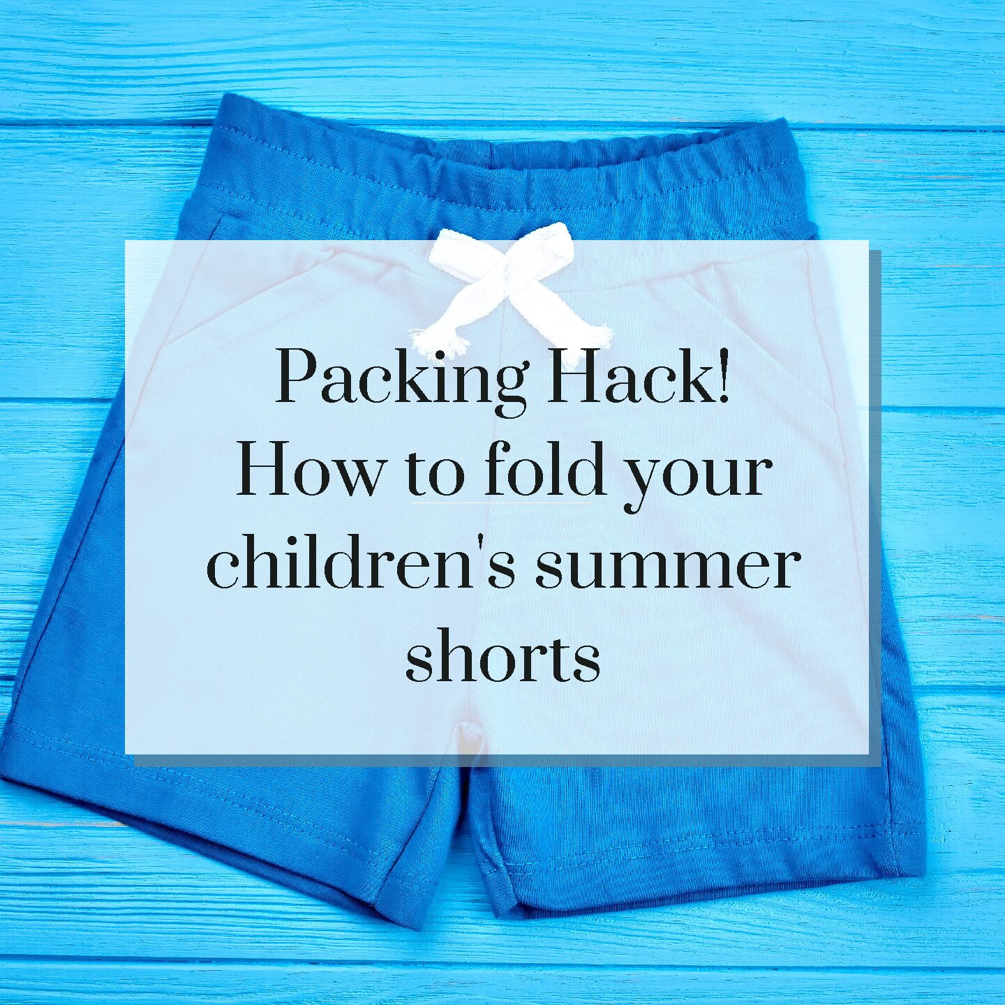 Packing Hack! How to fold your children’s shorts!