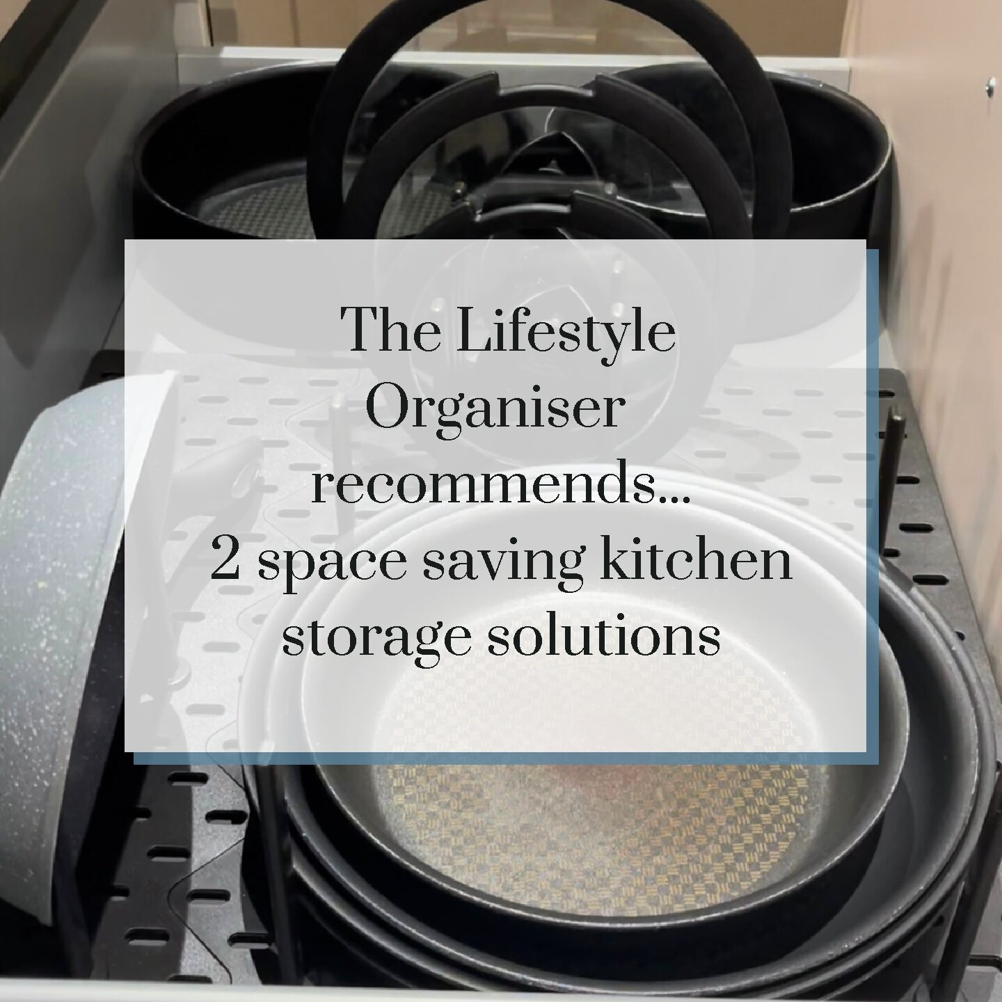 The Lifestyle Organiser recommends 2 space saving kitchen storage solutions