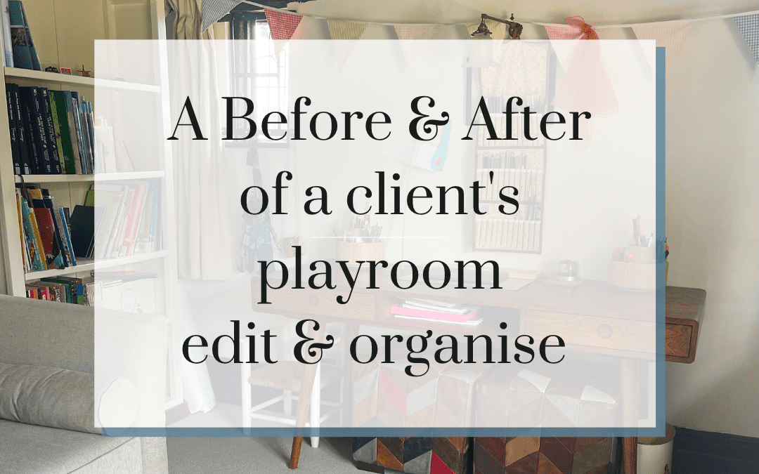 A Before & After of a client’s playroom edit & organise