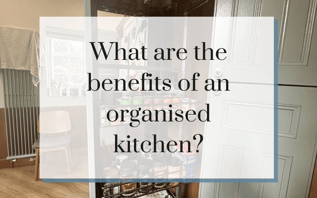 What are the benefits of an organised kitchen?