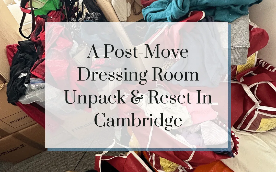 A Post-Move Dressing Room Unpack & Reset In Cambridge