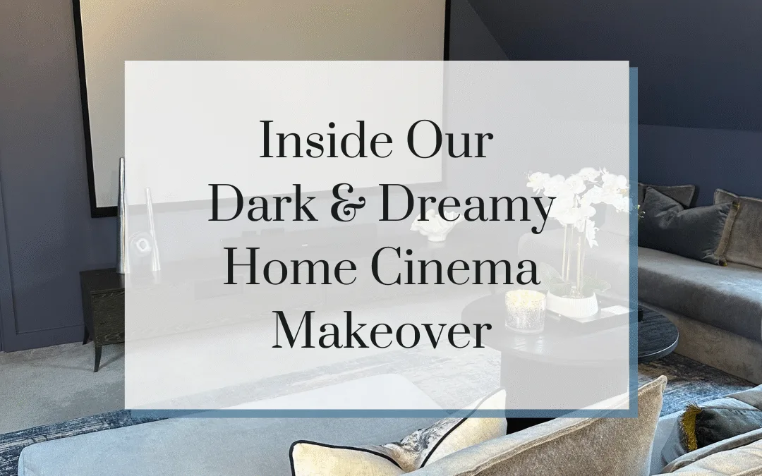 Inside Our Dark & Dreamy Home Cinema Makeover